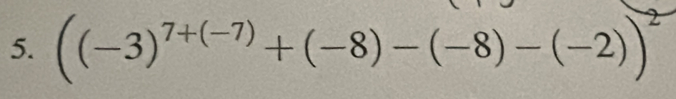 ((-3)^7+(-7)+(-8)-(-8)-(-2))^2