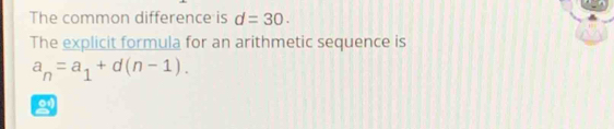 The common difference is d=30. 
The explicit formula for an arithmetic sequence is
a_n=a_1+d(n-1).