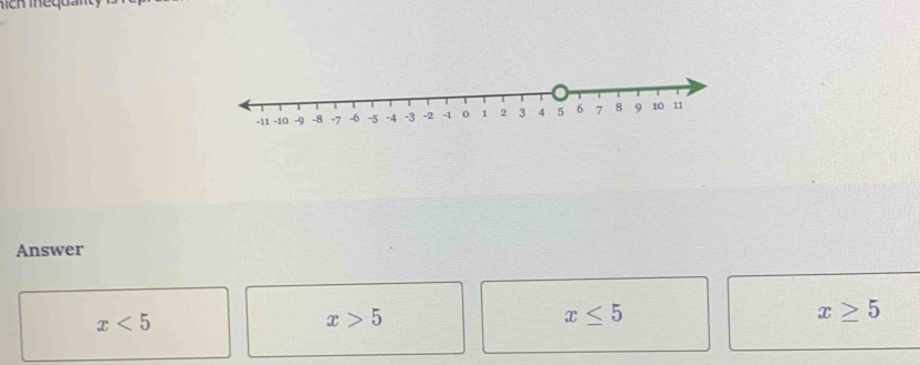 nich inequanty
Answer
x<5</tex>
x>5
x≤ 5
x≥ 5