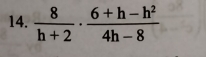  8/h+2 ·  (6+h-h^2)/4h-8 