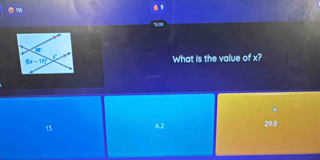 110
13/20
What is the value of x?
13 6.2
29.8