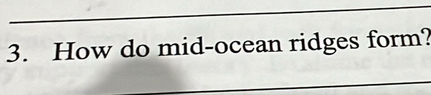 How do mid-ocean ridges form?