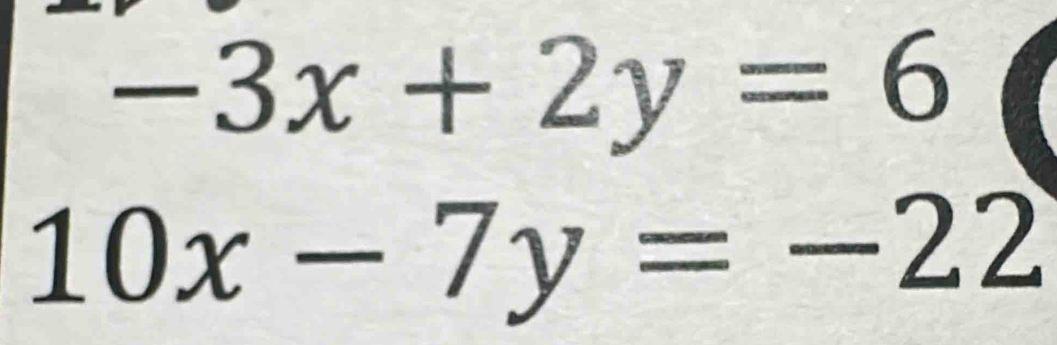 -3x+2y=6
10x-7y=-22