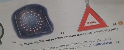 REASONING The sum of t . What is the measure of one of the inte
1260°
18. 
Find the measure of each interior angle of the regular polygon. 
17 . 
③ 16.