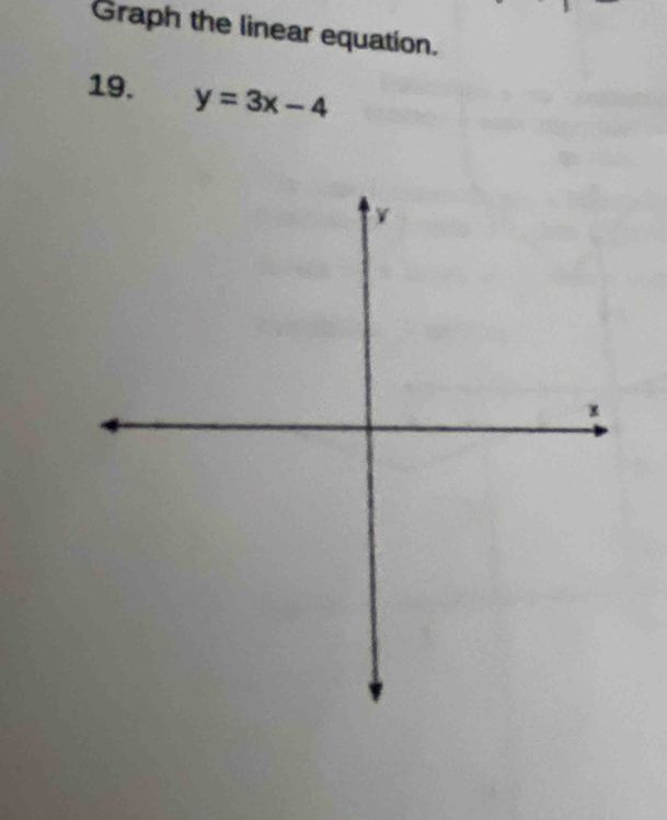 Graph the linear equation. 
19. y=3x-4