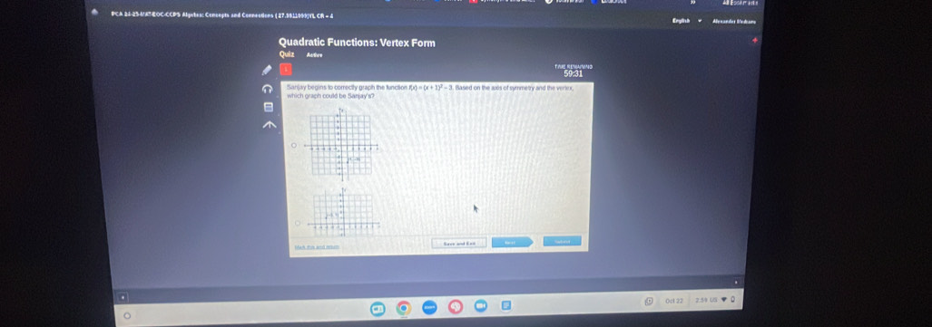 CA 24-25-&'6T-EOC-CCPS Algetes: Concepts and Connections ( 27.3811999)TL CR = 4 
Quadratic Functions: Vertex Form 
Quiz Aues
(x)=(x+1)^2-3 tlased on the axs of symmetry and the verter. 
Oc1 22 2.59 US