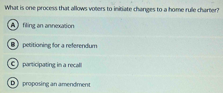 Solved: What is one process that allows voters to initiate changes to a ...