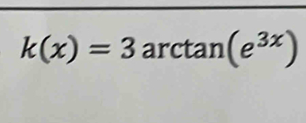 k(x)=3arctan (e^(3x))