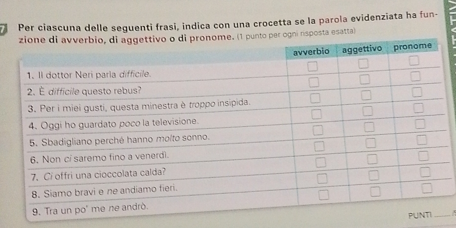 Per ciascuna delle seguenti frasi, indica con una crocetta se la parola evidenziata ha fun-
per ogni risposta esatta)