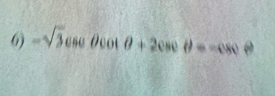 -sqrt(3)csc θ cos θ +2cos θ θ =-cos θ