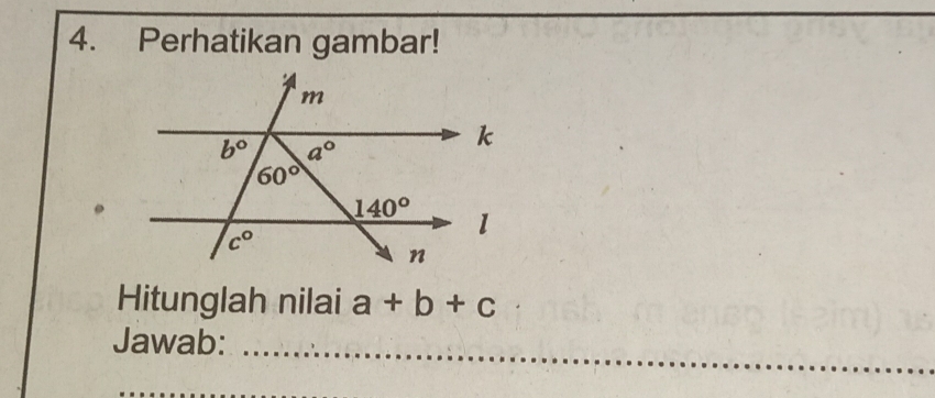 Perhatikan gambar!
Hitunglah nilai a+b+c
Jawab: