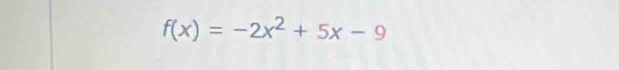 f(x)=-2x^2+5x-9