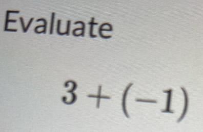 Evaluate
3+(-1)