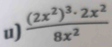 frac (2x^2)^3· 2x^28x^2