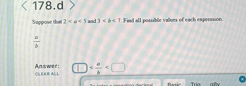 > 
Suppose that 2 and 3. Find all possible values of each expression.
 a/b 
Answer: |
CLEAR ALL 
ren eating decimal Rasic Tria αBv