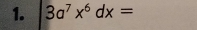 3a^7x^6dx=