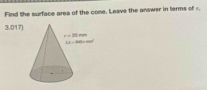 Find the surface area of the cone. Leave the answer in terms ofπ.
3.017)