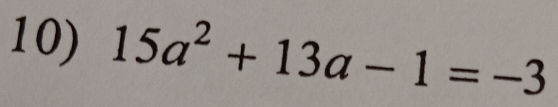 15a^2+13a-1=-3