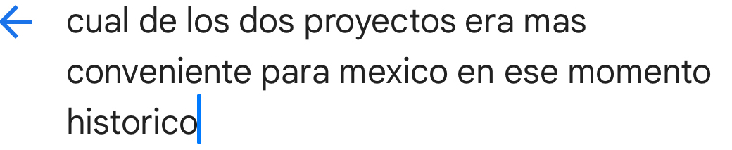 cual de los dos proyectos era mas 
conveniente para mexico en ese momento 
historico