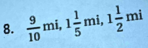  9/10  mi, 1 1/5 r ni, . 1 1/2 mi