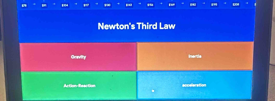 $78 $91 $104 $117 $130 $143 $156 $169 $182 $195 $208
Newton's Third Law 
Gravity Inertia 
Action-Reaction acceleration