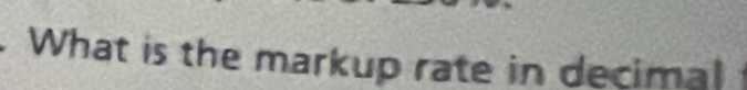 What is the markup rate in decimal