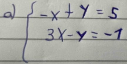 a beginarrayl -x+y=5 3x-y=-1endarray.