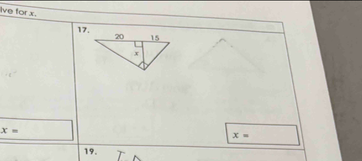 Ive for x.
17.
x=
x=
19.