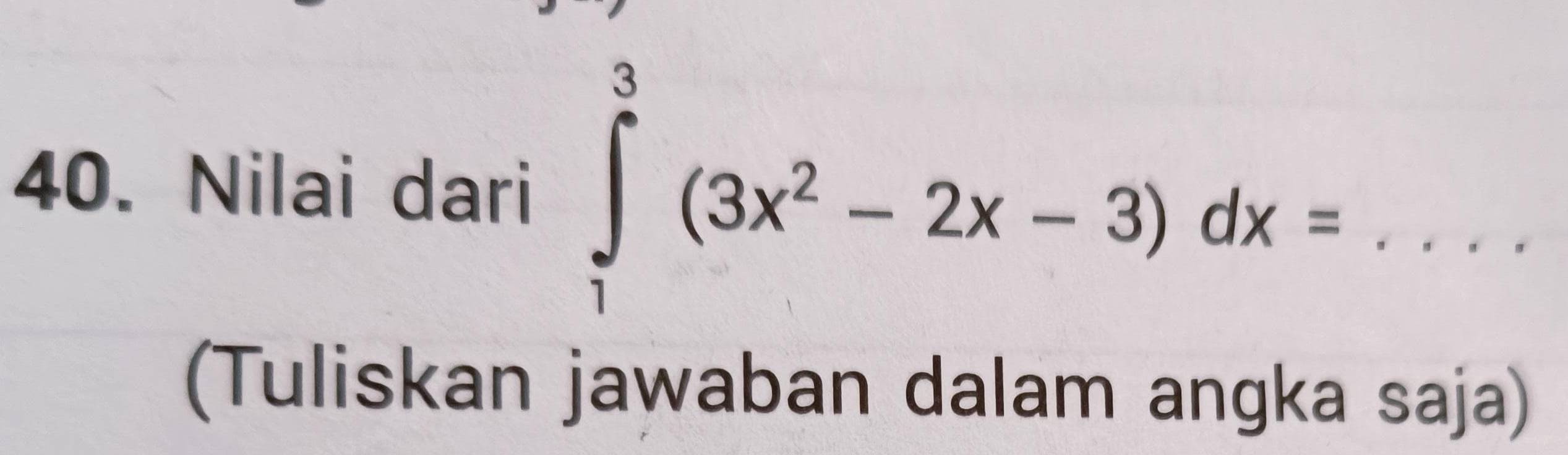 Nilai dari ∈tlimits _1^(3(3x^2)-2x-3)dx= □  _ 
· · · 
(Tuliskan jawaban dalam angka saja)