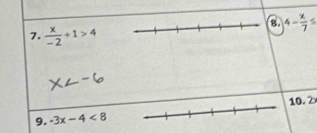 4- x/7 ≤slant
7.  x/-2 +1>4
9. -3x-4<8</tex> 10. 2
