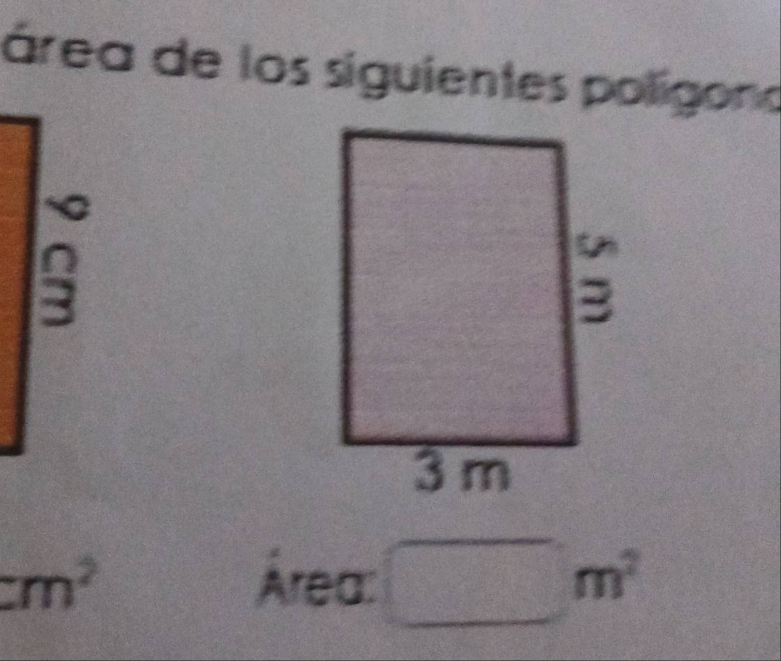 área de los siguientes poligono
cm^2 Área: □ m^2