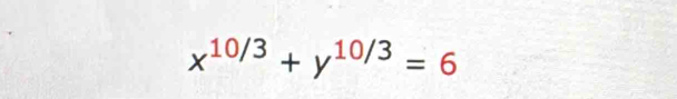 x^(10/3)+y^(10/3)=6