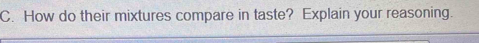 How do their mixtures compare in taste? Explain your reasoning.