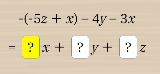 -(-5z+x)-4y-3x
=?x+?y+?z