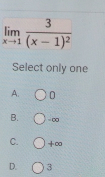 Select only one
A. 0
B. -∞
C. +0 a
D. 3