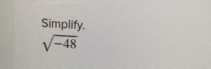 Simplify.
sqrt(-48)