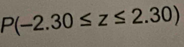 P(-2.30≤ z≤ 2.30)