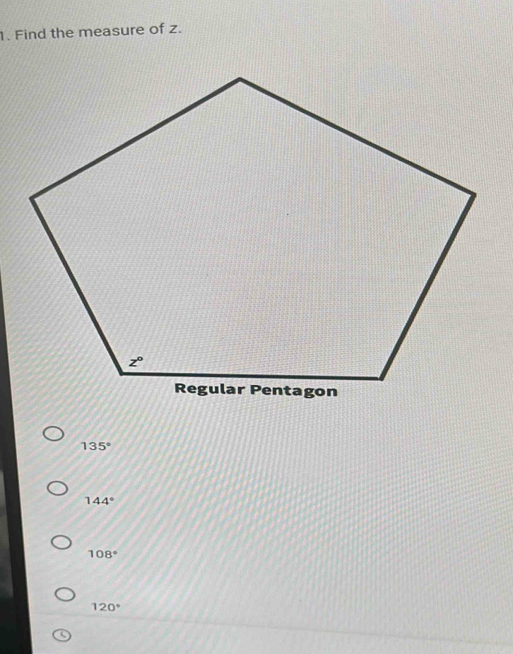 Find the measure of z.
135°
144°
108°
120°