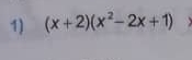 (x+2)(x^2-2x+1)