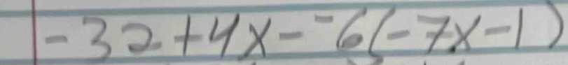 -32+4x--6(-7x-1)