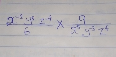  (x^(-2)y^8z^(-1))/6 *  9/x^3y^(-3)z^4 