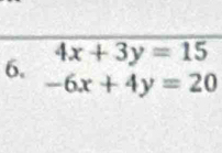 4x+3y=15
-6x+4y=20