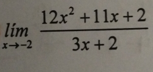 limlimits _xto -2 (12x^2+11x+2)/3x+2 