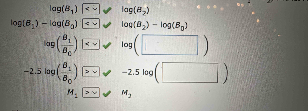 log (B_1) log (B_2)
log (B_1)-log (B_0) | log (B_2)-log (B_0)
log (frac B_1B_0) log (□ )
-2.5log (frac B_1B_0) >vee  -2.5log (□ )
M_1 vee M_2