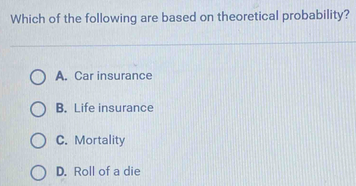 Solved: Which of the following are based on theoretical probability? A ...