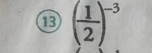 13 ( 1/2 )^-3