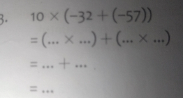 10* (-32+(-57))
__ =(...* ...)+(...* ...)
= _ + _ 
_=