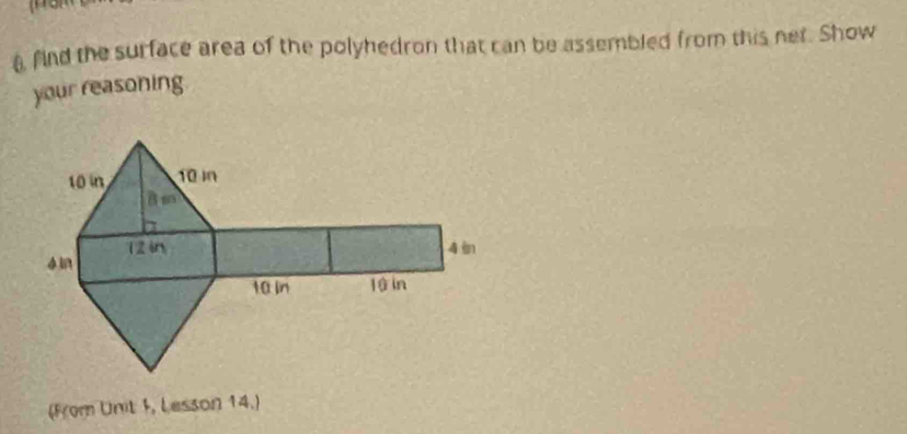 a find the surface area of the polyhedron that can be assembled from this net. Show 
your reasoning 
(From Unit 1, Lesson 14.)