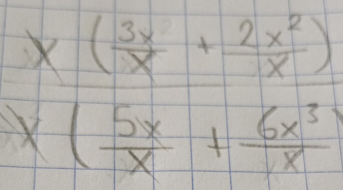 beginarrayr x( 3y/x + 2x^2/x ) x( 5x/x + 6x^3/x 