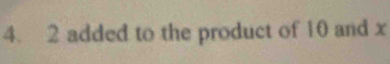 2 added to the product of 10 and x